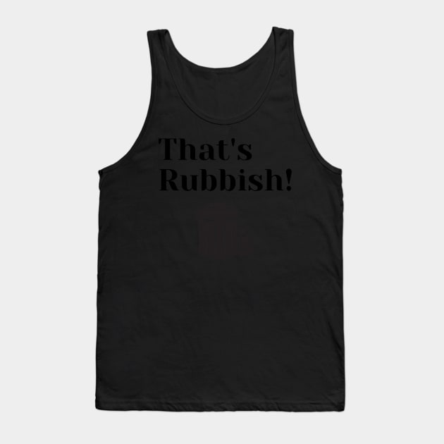 That's Rubbish. Tank Top by Ckrispy